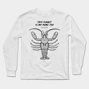 Crayfish - This Planet Is My Home Too - animal ink art - on white Long Sleeve T-Shirt